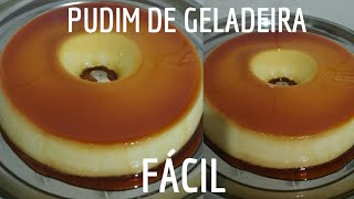 Pudim de Geladeira Super fácil [upl. by Janaya]