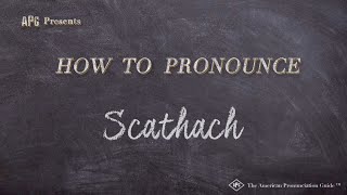 How to Pronounce Scathach Real Life Examples [upl. by Rashidi]