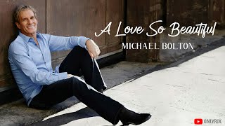 Michael Bolton  A Love So Beautiful Lyrics 🎵 [upl. by Namien]