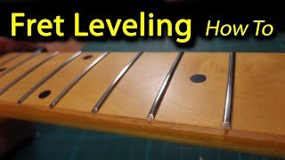 Fret Leveling  The Easy Way  How To [upl. by Aicnom]