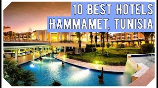 Top 10 Best Hotels in Hammamet Tunisia [upl. by Okihsoy467]