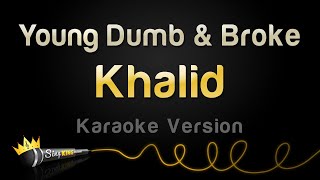 Khalid  Young Dumb amp Broke Karaoke Version [upl. by Isyed]