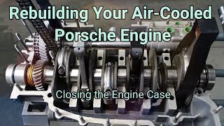 Closing The Case How to rebuild your AirCooled Porsche Engine [upl. by Allak11]