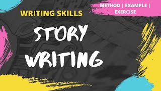 Story Writing  How to write a Story  Method  Examples  Exercise  Writing Skills [upl. by Puto479]