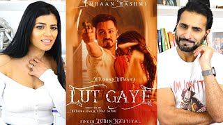 LUT GAYE Full Song Emraan Hashmi Yukti  Jubin Nautiyal Tanishk Bagchi RadhikaVinay REACTION [upl. by Shirl]