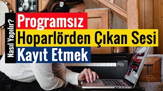 Hoparlörden Çıkan Sesi Kayıt Etmek  Programsız [upl. by Yttik]