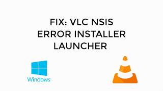 Fix NSIS error for vlc launching installer windows 10UPDATED [upl. by Arek872]