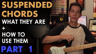 Suspended Chords The Basics  How To Write with Sus2 and Sus4 Part 1 of 2 [upl. by Monty]