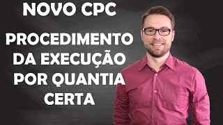 NOVO CPC  EXECUÇÃO POR QUANTIA CERTA  PROCEDIMENTO [upl. by Alfons971]