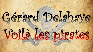 Gérard Delahaye  Voilà les pirates  Paroles [upl. by Obara]