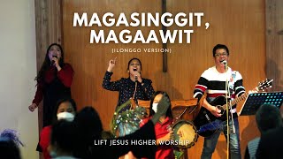 Magasinggit Magaawit Magaduol Kami Ilonggo Version  Lift Jesus Higher Worship [upl. by Silsby276]