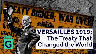 The Treaty of Versailles 100 Years Later [upl. by Ludovika]