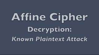 Affine Cipher  Decryption Known Plaintext Attack [upl. by Kcolttam]