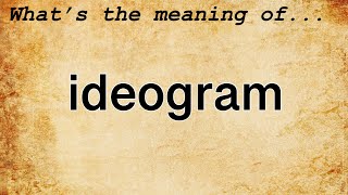 Ideogram Meaning  Definition of Ideogram [upl. by Fruma]