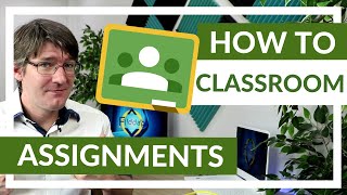 Assignments in Google Classroom Complete Overview [upl. by Aram535]