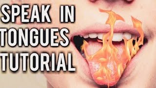 How To Speak In Tongues Tutorial 👅 [upl. by Carder941]