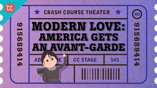 Little Theater and American Avant Garde Crash Course Theater 40 [upl. by Nnorahs]