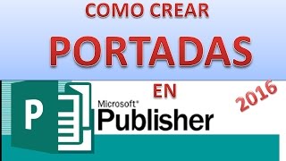 ✔️ TUTORIAL COMO CREAR PORTADAS CON MICROSOFT PUBLISHER  2016 🙋 [upl. by Jacobine]