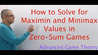 AGT1E5 Game Theory How to Solve for Maximin and Minimax Values in ZeroSum Games [upl. by Aoket]