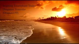 Inspiring Triumphant Trailer Draganov Veaceslav Draganov89 [upl. by Muriel]