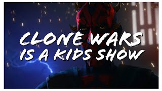 Clone Wars Is A Kids Show [upl. by Herm]