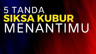 5 Tanda Siksa Kubur Menantimu [upl. by Adnotal]