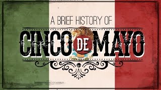 Cinco de Mayo A Brief History [upl. by Yssenhguahs]