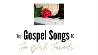 Top 10 Gospel Songs for Black Funerals [upl. by Elbys]