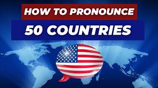 How To Say 50 Country Names English Pronunciation [upl. by Iredale271]