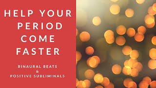 HELP YOUR PERIOD COME FASTER  Binaural Beats  Positive Subliminal Affirmations [upl. by Allare]