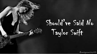 Taylor Swift  Shouldve Said No Lyrics [upl. by Solnit]