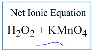 How to Write the Net Ionic Equation for H2O2  KMnO4  H2SO4 [upl. by Della464]