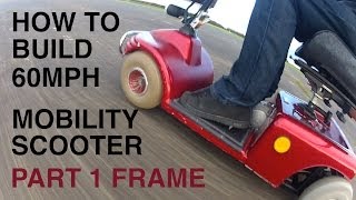 How to build a 60MPH MOBILITY SCOOTER 1Frame [upl. by Annairda631]