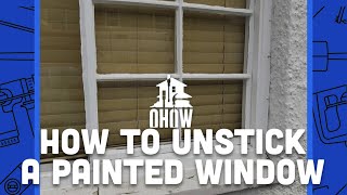 OHOW Video Series How to Unstick a Painted Window [upl. by Oileve]