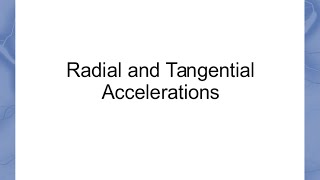 Radial and Tangential Accelerations [upl. by Gombosi]