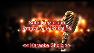 Sabri Fejzullahu  Pranvera ne Prishtinë  Karaoke Shqip [upl. by Debora]