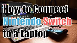 Guide to Connecting Nintendo Switch to a Laptop [upl. by Milda]