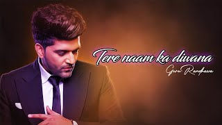 Tere naam ka diwana  Guru Randhawa  Aawaz dil ki paechaan le  Lyrics [upl. by Asilrak]