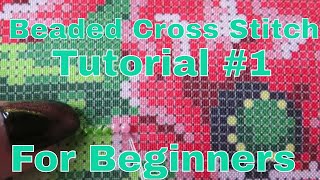 Beaded Cross Stitch Tutorial 1 For Beginners Tips On How To Start [upl. by Lehpar]