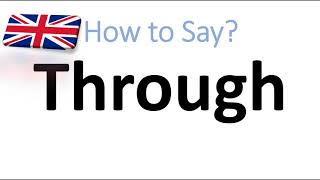 How to Pronounce Through English Pronunciation [upl. by Remoh]