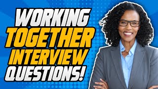 Working Together TEAMWORK Interview Questions and ANSWERS [upl. by Yesak308]