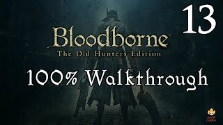 Bloodborne  Walkthrough Part 13 Amygdala [upl. by Kceb243]