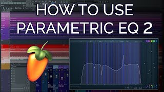 The Best Way To Use Fruity Parametric EQ 2  FL Studio Basics [upl. by Corkhill]