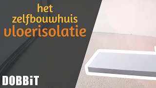 Het Zelfbouwhuis  Plaatsen van vloerisolatie [upl. by Eeryn]