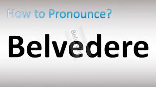 How to Pronounce Belvedere [upl. by Faye]