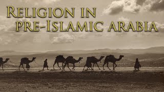 Religion in PreIslamic Arabia [upl. by Valenta]