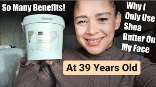 How and Why I Only Use Raw Organic Unrefined Shea Butter Everyday on My Face Benefits Almost 40 [upl. by Navanod]