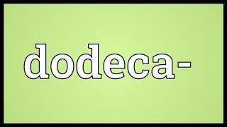 Dodeca Meaning [upl. by Leitnahs]