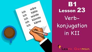 B1  Lesson 23  Konjunktiv II  Verbkonjugation  Learn German intermediate [upl. by Nelad229]