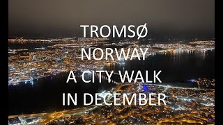 TROMSØ NORWAY  A CITY WALK IN DECEMBER 2020 [upl. by Rednirah816]